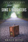 Sons and Daughters Spiritual Orphans Finding Our Way Home