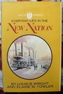 Everyday Life in the New Nation 17871860