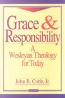 Grace  Responsibility A Wesleyan Theology for Today