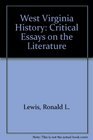 West Virginia History Critical Essays on the Literature