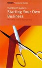 The Which Guide to Starting Your Own Business How to Make a Success of Going it Alone