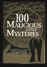 100 Malicious Little Mysteries