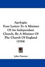 Apologia Four Letters To A Minister Of An Independant Church By A Minister Of The Church Of England