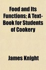Food and Its Functions A TextBook for Students of Cookery