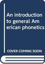 An introduction to general American phonetics