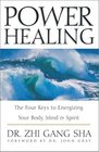 Power Healing The Four Keys to Energizing Your Body Mind and Spirit