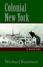 Colonial New York A History