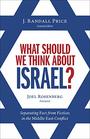 What Should We Think About Israel Separating Fact from Fiction in the Middle East Conflict