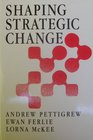 Shaping Strategic Change Making Change in Large Organizations The Case of the National Health Service