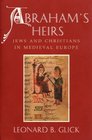 Abraham's Heirs Jews and Christians in Medieval Europe