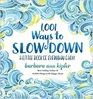 1001 Ways to Slow Down A Little Book of Everyday Calm