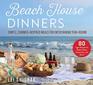 Beach House Dinners Simple SummerInspired Meals for Entertaining YearRound