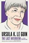 Ursula K Le Guin The Last Interview and Other Conversations