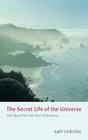 The Secret Life of the Universe The Quest for the Soul of Science