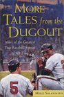 More Tales from the Dugout More of the Greatest True Baseball Stories of All Time