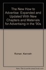 The New How to Advertise Expanded and Updated With New Chapters and Materials for Advertising in the '90s