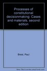 Processes of constitutional decisionmaking Cases and materials second edition