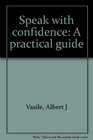 Speak with confidence A practical guide