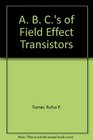 ABC's of Field Effect Transistors
