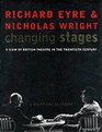 Changing Stages A View of British Theatre in the Twentieth Century