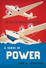A Sense of Power The Roots of America's Global Role