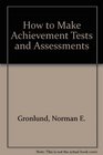 How to Make Achievement Tests and Assessments
