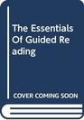 The Essentials of Guided Reading