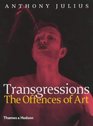 Transgressions The Offences of Art