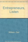 Entrepreneurs Listen