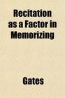 Recitation as a Factor in Memorizing