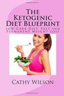The Ketogenic Diet Blueprint LowCarb Diet Fast and Permanent Weight Loss