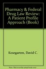 Pharmacy  Federal Drug Law Review A Patient Profile Approach