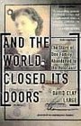 And the World Closed Its Doors The Story of One Family Abandoned to the Holocaust