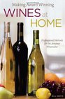 Making Award Winning Wines at Home Professional Methods for the Amateur Winemaker