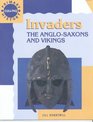 The Invaders and Settlers The AngloSaxons and Vikings