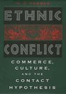 Ethnic Conflict  Commerce Culture and the Contact Hypothesis