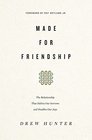 Made for Friendship: The Relationship That Halves Our Sorrows and Doubles Our Joys