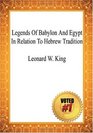 Legends Of Babylon And Egypt In Relation To Hebrew Tradition  Leonard W King