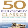 50 Philosophy Classics Thinking Being Acting Seeing Profound Insights and Powerful Thinking from Fifty Key Books