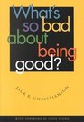 What's So Bad About Being Good