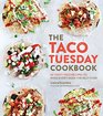 The Taco Tuesday Cookbook 52 Tasty Taco Recipes to Make Every Week the Best Ever