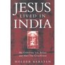 Jesus Lived in India His Unknown Life Before and After the Crucifixion