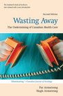 Wasting Away The Undermining of Canadian Health Care