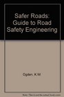 Safer Roads A Guide to Road Safety Engineering