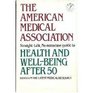 The American Medical Association Guide to Health and WellBeing After Fifty