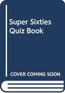 Super Sixties Quiz Book