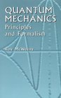 Quantum Mechanics Principles and Formalism