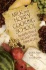 Milk And Honey Cooking School Learning the History of God's People Through Cooking And Eating