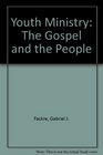 Youth Ministry: The Gospel and the People