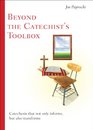 Beyond the Catechist's Toolbox Catechesis That Not Only Informs but Transforms